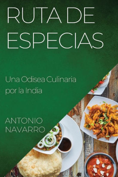 Ruta De Especias: Una Odisea Culinaria Por La India (Spanish Edition)