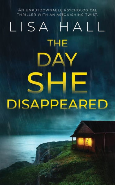 The Day She Disappeared An Unputdownable Psychological Thriller With An Astonishing Twist - 9781835261194