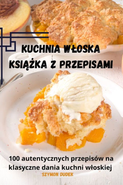 Kuchnia Wloska Ksiazka Z Przepisami (Polish Edition)