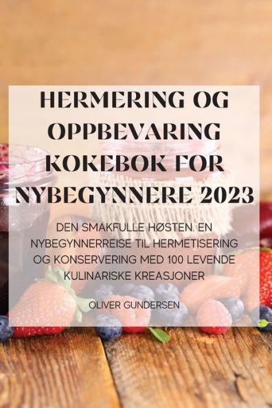 Hermering Og Oppbevaring Kokebok For Nybegynnere 2023 (Norwegian Edition)