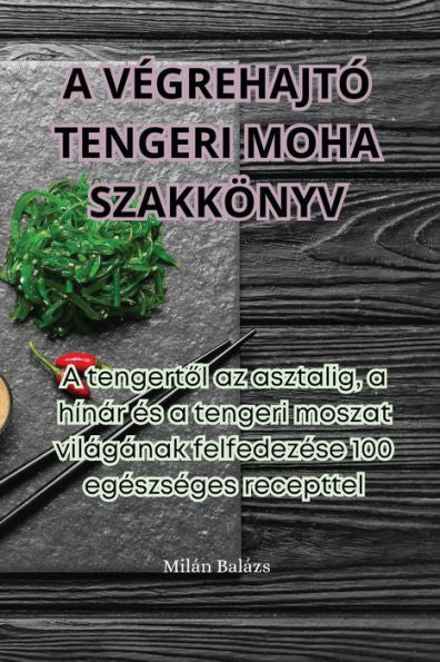 A Vegrehajtó Tengeri Moha Szakkönyv (Hungarian Edition)