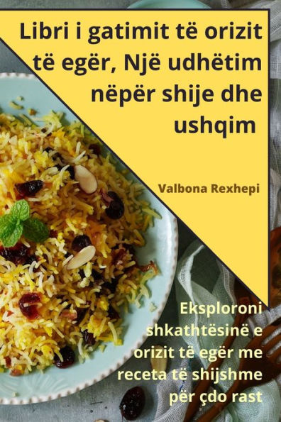 Libri I Gatimit Të Orizit Të Egër, Një Udhëtim Nëpër Shije Dhe Ushqim (Albanian Edition)