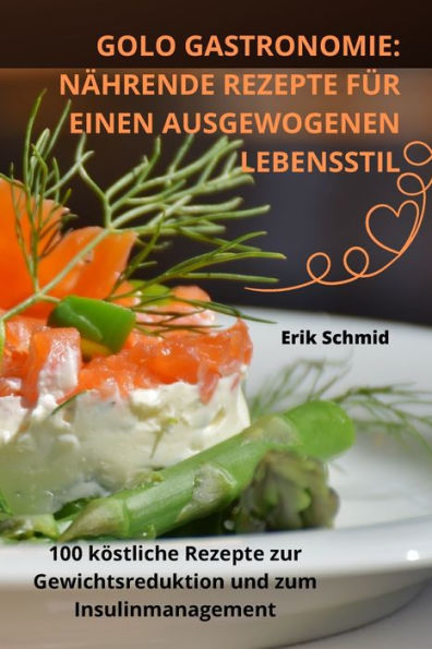 Golo Gastronomie: Nährende Rezepte Für Einen Ausgewogenen Lebensstil (German Edition)