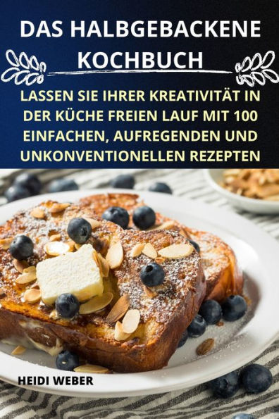 Das Halbgebackene Kochbuch (German Edition)