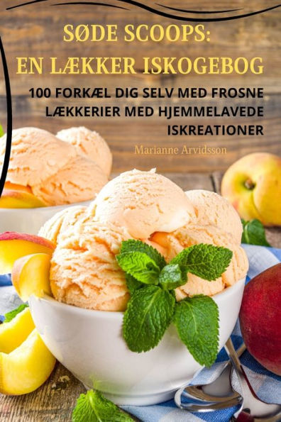 Søde Scoops: En Lækker Iskogebog (Danish Edition)
