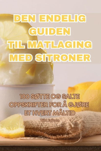 Den Endelig Guiden Til Matlaging Med Sitroner (Norwegian Edition)