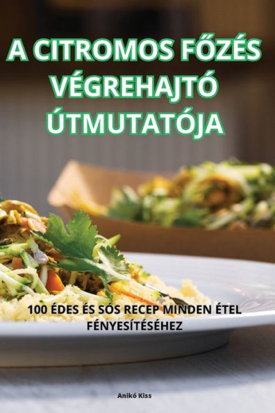 A Citromos Fozes Vegrehajtó Útmutatója (Hungarian Edition)