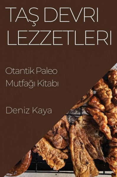 Tas Devri Lezzetleri: Otantik Paleo Mutfagi Kitabi (Turkish Edition)
