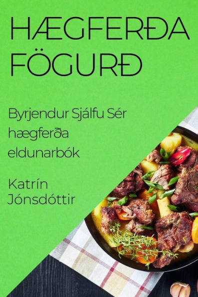 Hægferða Fögurð: Byrjendur Sjálfu Ser Hægferða Eldunarbók (Icelandic Edition)