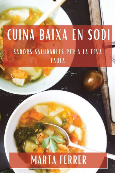 Cuina Baixa En Sodi: Sabors Saludables Per A La Teva Taula (Edición Catalana)