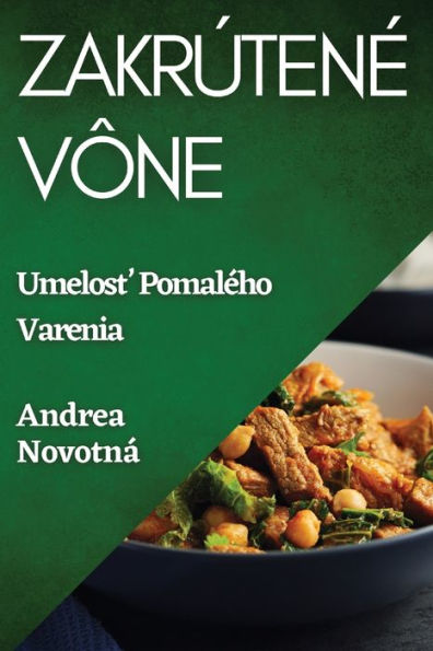 Zakrútene Vône: Umelost Pomaleho Varenia (Slovak Edition)