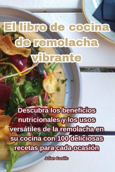 El Libro De Cocina De Remolacha Vibrante (Spanish Edition)