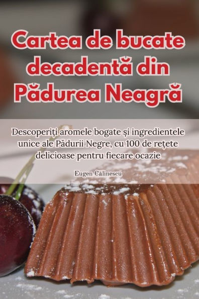 Cartea De Bucate Decadenta Din Padurea Neagra (Romanian Edition)