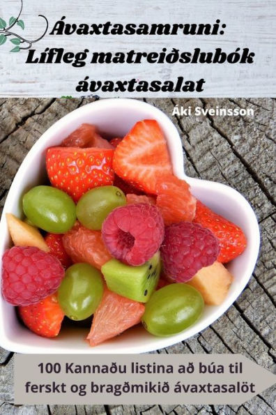 Ávaxtasamruni: Lífleg Matreiðslubók Ávaxtasalat (Icelandic Edition)