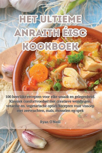 Het Ultieme Anraith eisc Kookboek (Dutch Edition)