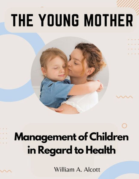 The Young Mother: Management Of Children In Regard To Health - 9781835520383