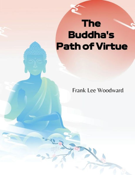 The Buddha's Path Of Virtue: A Translation Of The Dhammapada - 9781835520598