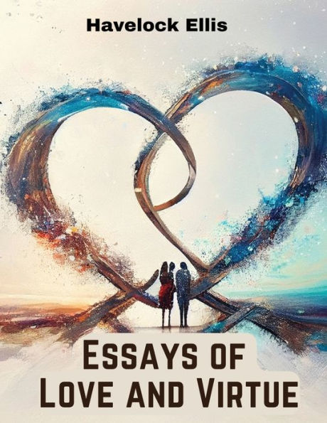 Essays Of Love And Virtue - 9781835520697