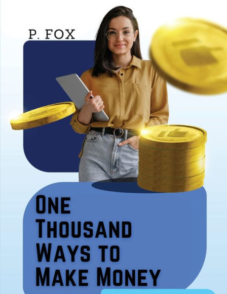 One Thousand Ways To Make Money: How To Increase Your Income - 9781835520734