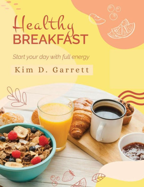 The Healthy Breakfast: Start Your Day With Full Energy: Start Your Day Wit Full Energy - 9781835520918