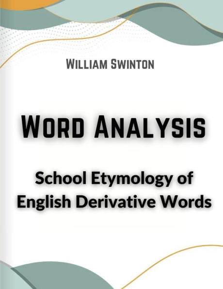 Word Analysis: School Etymology Of English Derivative Words - 9781835521069