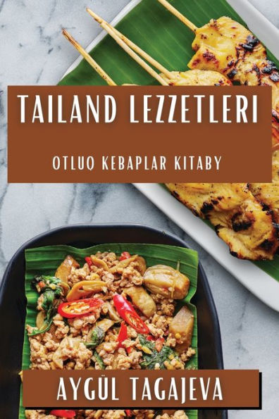 Tailand Lezzetleri: Otluq Kebaplar Kitaby (Turkmen Edition)