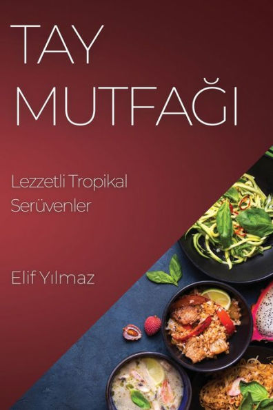 Tay Mutfagi: Lezzetli Tropikal Serüvenler (Turkish Edition)