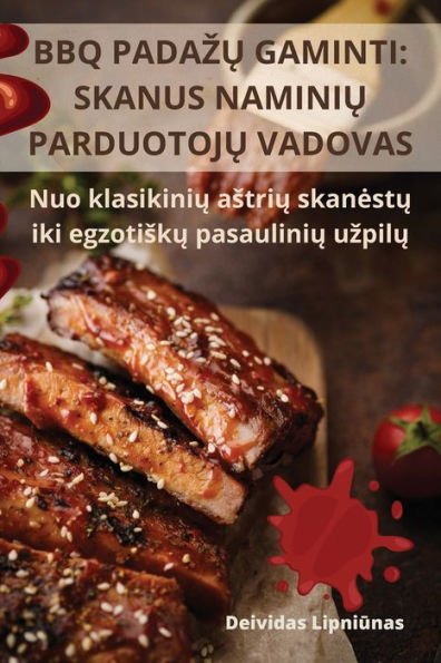 Bbq Padazu Gaminti: Skanus Naminiu Parduotoju Vadovas (Lithuanian Edition)