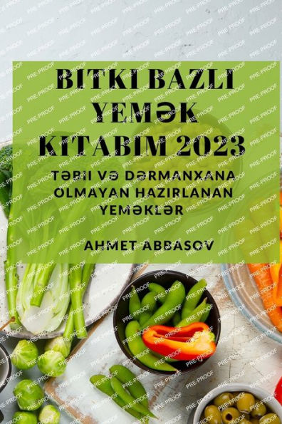 Bitki Bazli Yem?K Kitabim 2023: T?Bii V? D?Rmanxana Olmayan Hazirlanan Yem?Kl?R (Azerbaijani Edition) - 9781837528714