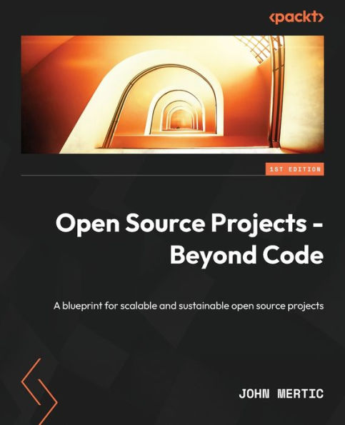 Open Source Projects - Beyond Code: A Blueprint For Scalable And Sustainable Open Source Projects
