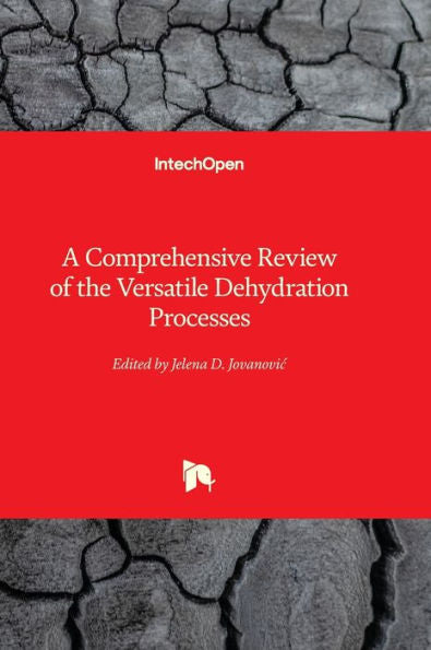 A Comprehensive Review Of The Versatile Dehydration Processes