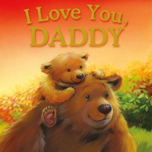 I Love You, Daddy: Padded Storybook - 9781837715411