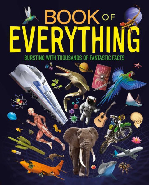 Book Of Everything: Bursting With Thousands Of Fantastic Facts