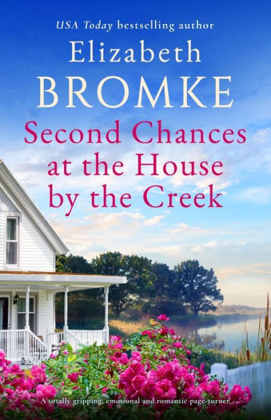 Second Chances At The House By The Creek: A Totally Gripping, Emotional And Romantic Page-Turner (Brambleberry Creek)
