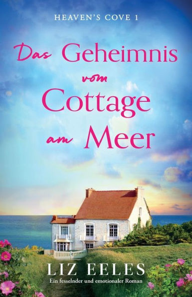 Das Geheimnis Vom Cottage Am Meer: Ein Fesselnder Und Emotionaler Roman (Heaven's Cove) (German Edition)