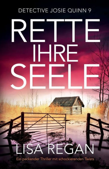 Rette Ihre Seele: Ein Packender Thriller Mit Schockierenden Twists (Detective Josie Quinn) (German Edition)