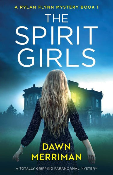The Spirit Girls: A Totally Gripping Paranormal Mystery (A Rylan Flynn Mystery) - 9781837904037