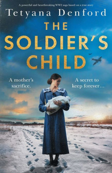 The Soldier's Child: A Powerful And Heartbreaking Ww2 Saga Based On A True Story