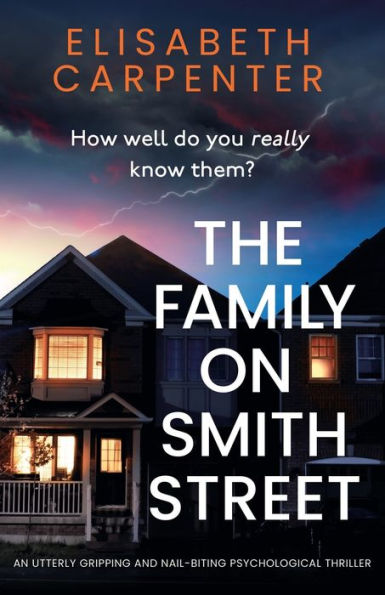 The Family On Smith Street: An Utterly Gripping And Nail-Biting Psychological Thriller