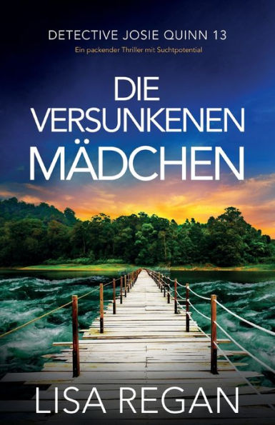 Die Versunkenen Mädchen: Ein Packender Thriller Mit Suchtpotential (Detective Josie Quinn) (German Edition)
