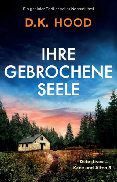 Ihre Gebrochene Seele: Ein Genialer Thriller Voller Nervenkitzel (Detectives Kane Und Alton) (German Edition)