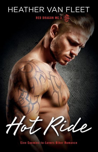 Hot Ride: Eine Enemies-To-Lovers Biker Romance (Red Dragon Mc) (German Edition)