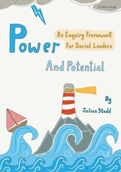 Power And Potential: An Enquiry Framework For Social Leaders (The Social Leadership Guidebook)