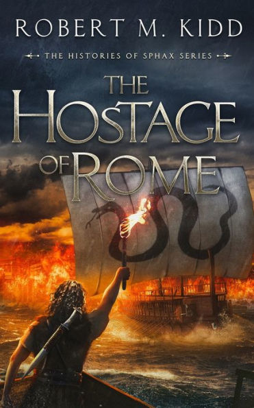 The Hostage Of Rome (The Histories Of Sphax) - 9781838272081