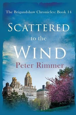Scattered To The Wind: A Captivating Historical Come To Life Series (The Brigandshaw Chronicles)