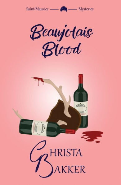 Beaujolais Blood: An Unputdownable Puzzle Of A Cozy Mystery (The Saint-Maurice Mysteries) - 9781838318161