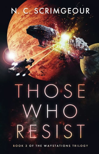 Those Who Resist: An Epic First Contact Space Opera (The Waystations Trilogy)
