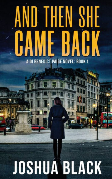 And Then She Came Back: A Di Benedict Paige Novel: Book 1 (Detective Inspector Benedict Paige) - 9781838499358