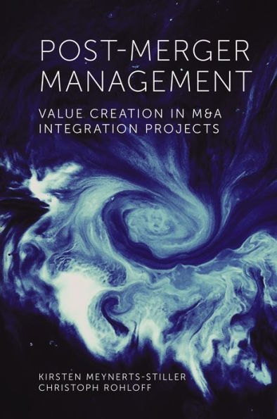 Post-Merger Management: Value Creation In M&A Integration Projects