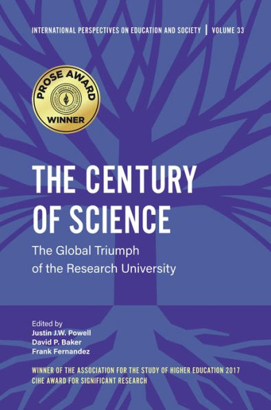 The Century Of Science: The Global Triumph Of The Research University (International Perspectives On Education And Society, 33)